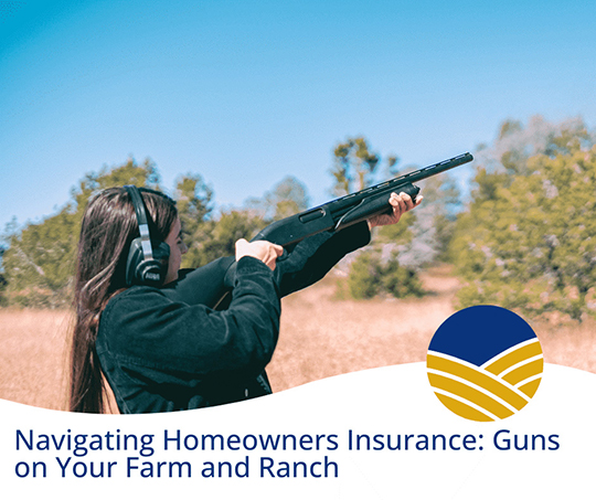 Navigating Homeowners Insurance: Guns on Your Farm and Ranch